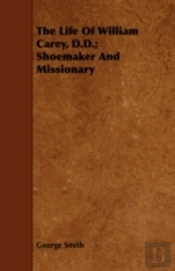 The Life Of William Carey, D.D.; Shoemak