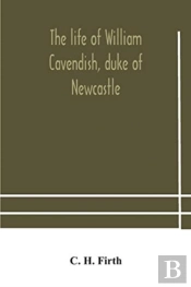 The Life Of William Cavendish, Duke Of N