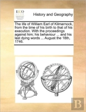 The Life Of William Earl Of Kilmarnock,
