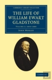 The Life Of William Ewart Gladstone