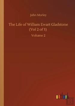 Bertrand.pt - The Life Of William Ewart Gladstone (Vol 2 Of 3)