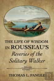 The Life Of Wisdom In Rousseau'S 'Reveries Of The Solitary Walker'