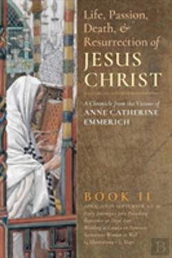 Bertrand.pt - The Life, Passion, Death And Resurrection Of Jesus Christ, Book Ii