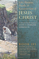 The Life, Passion, Death And Resurrection Of Jesus Christ, Book Iii