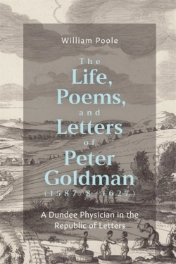 Bertrand.pt - The Life, Poems, And Letters Of Peter Goldman (1587/8-1627)