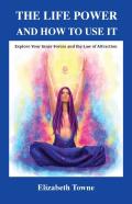 The Life Power And How To Use It