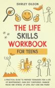 The Life Skills Workbook For Teens