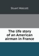 The Life Story Of An American Airman In France