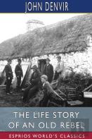The Life Story Of An Old Rebel (Esprios Classics)