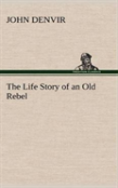 The Life Story Of An Old Rebel