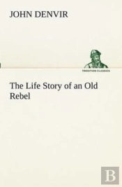 The Life Story Of An Old Rebel