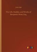 The Life, Studies, And Works Of Benjamin West, Esq.