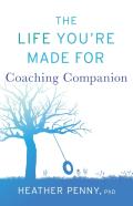 The Life You'Re Made For Coaching Companion