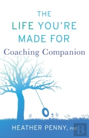 The Life You'Re Made For Coaching Companion