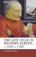The Lifeâ€“Cycle In Western Europe, C.1300â€“C.1500