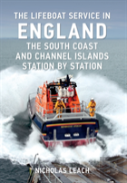The Lifeboat Service In England: The South Coast And Channel Islands