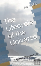 The Lifecycle Of The Universe