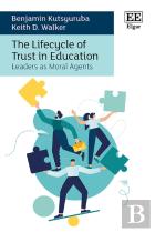 The Lifecycle Of Trust In Education - Leaders As Moral Agents
