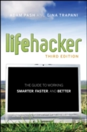The Lifehacker Guide To Working Smarter, Faster, Better