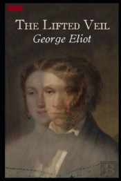 The Lifted Veil Illustrated