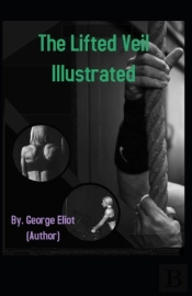 The Lifted Veil Illustrated