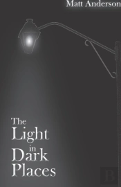 The Light In Dark Places