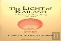 The Light Of Kailash. A History Of Zhang Zhung And Tibet