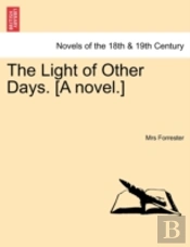 The Light Of Other Days. (A Novel.)
