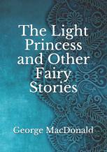 The Light Princess And Other Fairy Stories