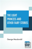 The Light Princess And Other Fairy Stories