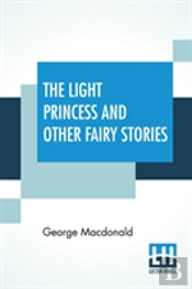 The Light Princess And Other Fairy Stories