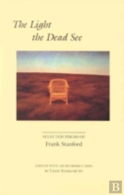 Bertrand.pt - The Light The Dead See: Selected Poems Of Frank Stanford