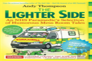 The Lighter Side. An Nhs Paramedic'S Selection Of Humorous Mess Room Tales