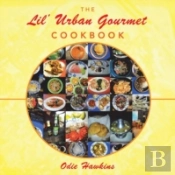 The Lil' Urban Gourmet Cookbook