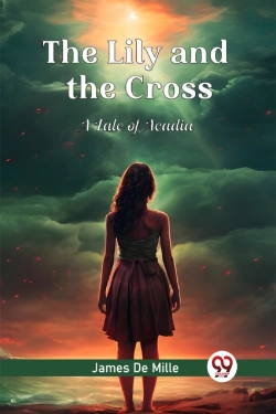 Bertrand.pt - The Lily And The Crossa Tale Of Acadia (Edition2024)