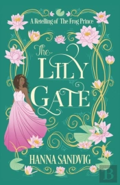 The Lily Gate: A Retelling Of The Frog P
