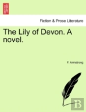 The Lily Of Devon. A Novel.