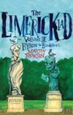 Bertrand.pt - The Limerickiad: Volume Iii - Byron To Baudelaire