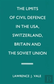 The Limits Of Civil Defence In The Usa, Switzerland, Britain And The Soviet Union