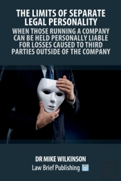 The Limits Of Separate Legal Personality: A Practical Guide To Understanding When Those Controlling Companies Will Be Liable To Third Parties