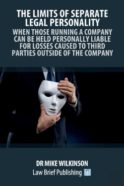 Bertrand.pt - The Limits Of Separate Legal Personality: A Practical Guide To Understanding When Those Controlling Companies Will Be Liable To Third Parties