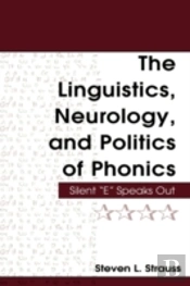 The Linguistics, Neurology, And Politics Of Phonics
