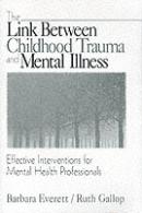 The Link Between Childhood Trauma And Mental Illness