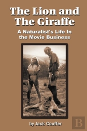 The Lion And The Giraffe: A Naturalist'S Life In The Movie Business