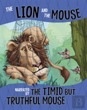 The Lion And The Mouse, Narrated By The Timid But Truthful Mouse