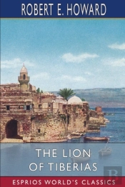 The Lion Of Tiberias (Esprios Classics)