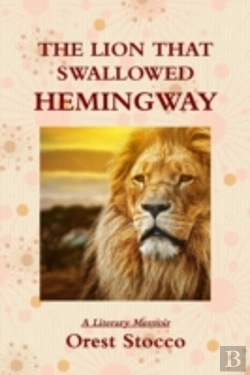 Bertrand.pt - The Lion That Swallowed Hemingway