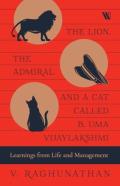 The Lion, The Admiral And A Cat Called B. Uma Vijaylakshmi