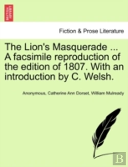 Bertrand.pt - The Lion'S Masquerade ... A Facsimile Reproduction Of The Edition Of 1807. With An Introduction By C. Welsh.