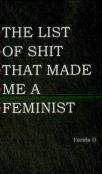 The List Of Shit That Made Me A Feminist